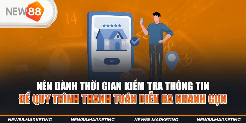 Rút Tiền New88 5 Nên dành thời gian kiểm tra thông tin để quy trình thanh toán diễn ra nhanh gọn