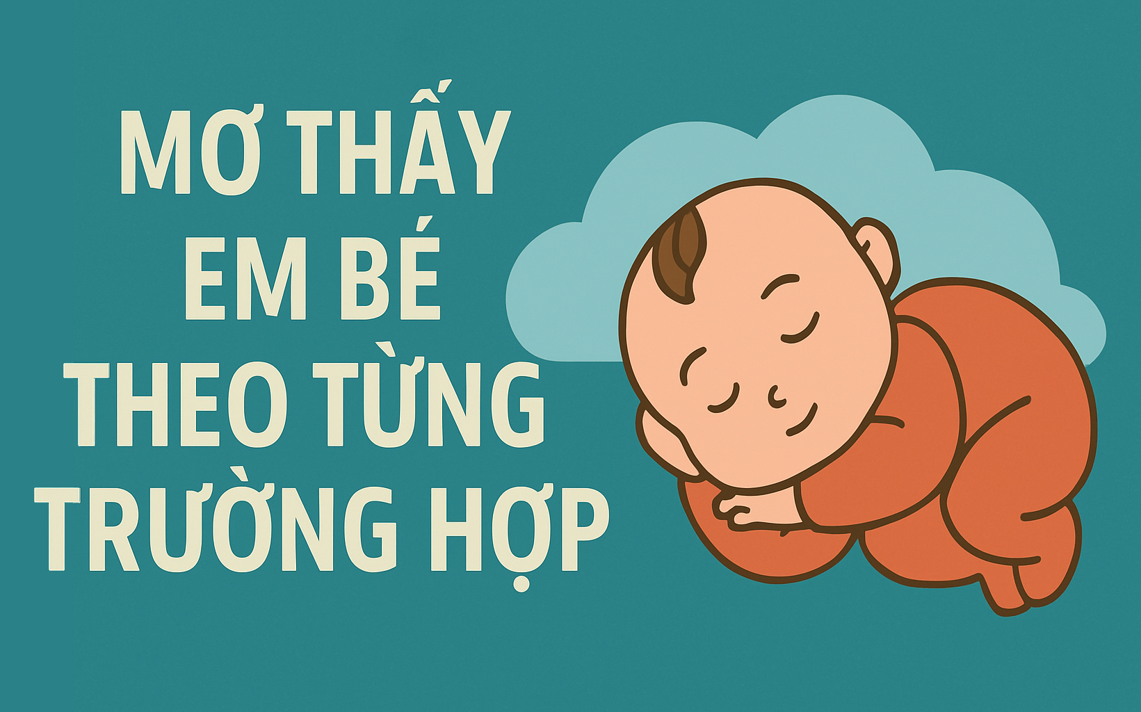 Giải Mã Theo Từng Trường Hợp Cụ Thể Mơ Thấy Em Bé