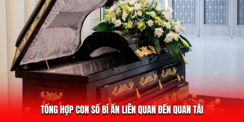 Tổng hợp con số bí ẩn liên quan đến quan tài trong mơ